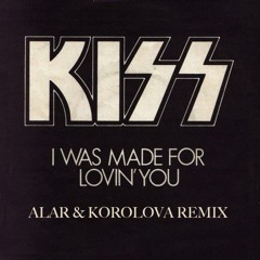 KISS - I Was Made For Lovin` You(Alar and Korolova Remix)