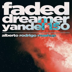 Feid x Axwell & Ingrosso x Alan Walker - Yandel 150 x Faded x Dreamer (Alberto Rodrigo Mashup)