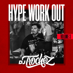 HYPE WORK OUT MIX VOL.3 - LATIN & MORE - DJ TROCHEZ