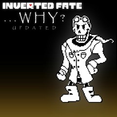 [Inverted Fate] ...WHY? (Updated)