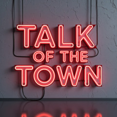 Talk Of The Town