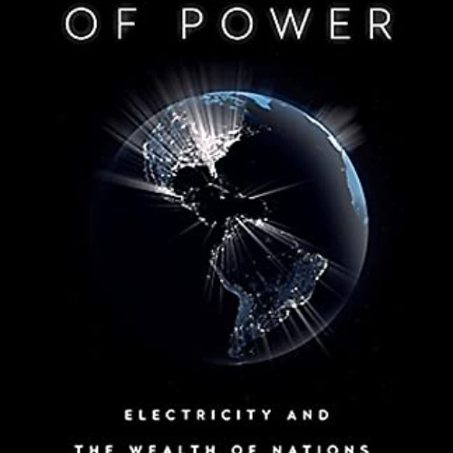 [ACCESS] PDF ✓ A Question of Power: Electricity and the Wealth of Nations by  Robert