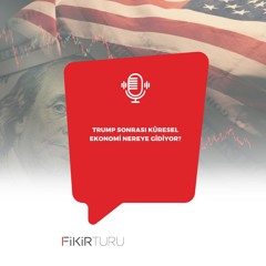 Trump sonrası küresel ekonomi nereye gidiyor?
