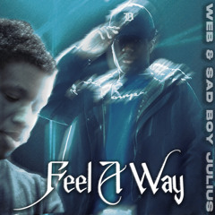 Feel A Way Feat. Sad boy Julius