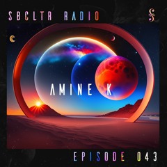 SBCLTR RADIO 043 Feat. Amine K