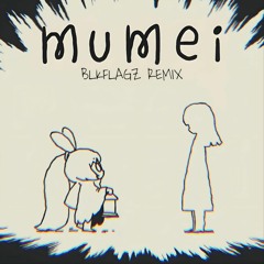 Nanashi Mumei - mumei (BLKFLAGZ Remix)