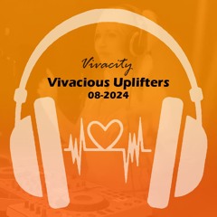 Vivacious Uplifters 08-2024 (Fix You Mix)