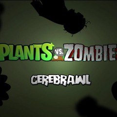 Plants vs Zombies ▸ Cerebrawl 【 Remixed  by  Seii 】