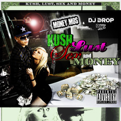 Kush, Lust, Sex, & Money