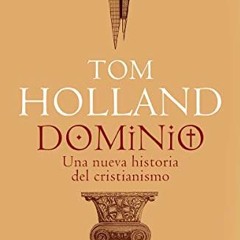 DOWNLOAD EPUB 📑 Dominio: Cómo el cristianismo dio forma a Occidente (Spanish Edition