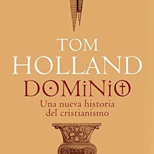 View EPUB 📙 Dominio: Cómo el cristianismo dio forma a Occidente (Spanish Edition) by