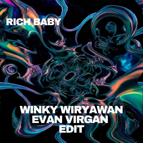 RICH BABY (WINKY WIRYAWAN & EVAN VIRGAN EDIT)