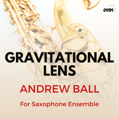 Gravitational Lens for Saxophone Ensemble