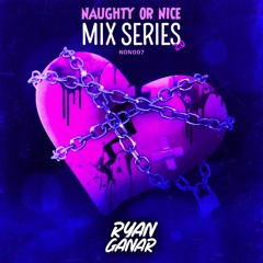 Naughty Or Nice Mix Series 007 - Mixed By Ryan Ganar [FREE DOWNLOAD]