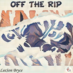 OFF THE RIP - LeeSon Bryce (Prod. Pink Molly)