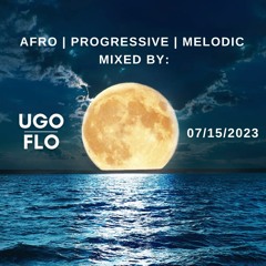 Afro | Progressive | Melodic - Mixed By Ugo Flo | 07/15/2023