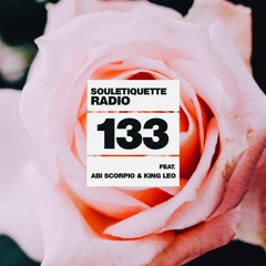 Souletiquette Radio Session 133 ft. Abi Scorpio & King Leo