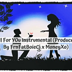 All For You Instrumental (Produced By FrnFatBoieCj X MoneyXo)