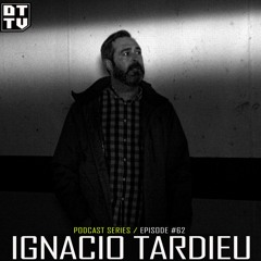 Ignacio Tardieu - Dub Techno TV Podcast Series #62