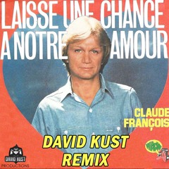 Claude François - Laisse Une Chance A Notre Amour (David Kust Radio Remix)