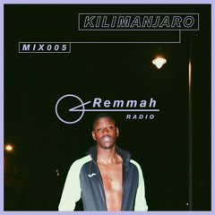 Remmah Radio 005:  KILIMANJARO