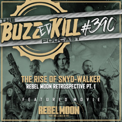EP 390 - The Rise of Snyd-Walker: A Rebel Moon Retrospective Pt. 1