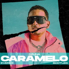 Ozuna - Caramelo (Everex Bootleg)