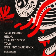 MBR499 - Jalal Ramdani, Miishu ft. Ahmed Sosso - Tolo (FNX Omar Remix)