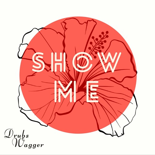 Drubs Wagger - Show Me