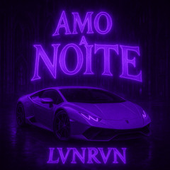 AMO A NOITE (SLOWED)