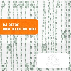 PREMIERE : DJ Detox - HWM (Electro Mix) [Carte Blanche]