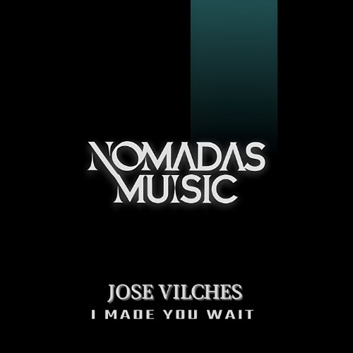 Jose Vilches . I Made You Wait