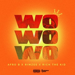 Afro B, Rich The Kid, Rimzee - Wo Wo Wo (Ebony)