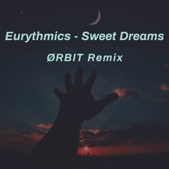 Eurythmics - Sweet Dreams (ØRBIT Remix)