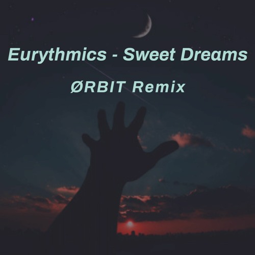 Eurythmics - Sweet Dreams (ØRBIT Remix)