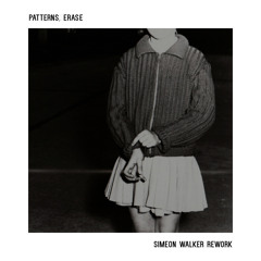 Patterns, Erase (Simeon Walker Rework)