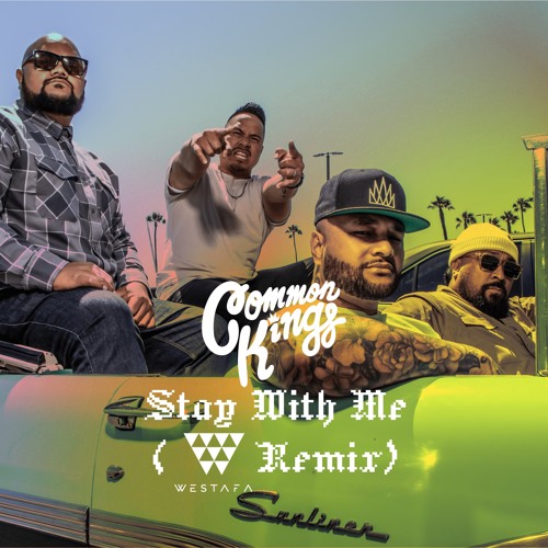👑 COMMON KINGS - STAY WITH ME [WESTAFA REMIX]