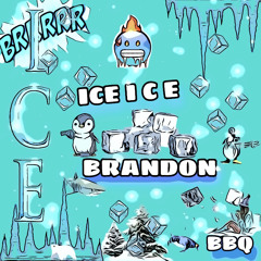Ice Ice Brandon