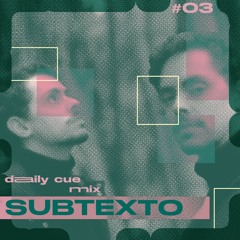 Daily Cue #03 SUBTEXTO