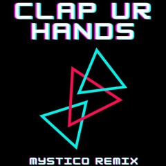 Clap your hands(Mystico Remix)