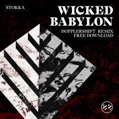 Stokka - Wicked Babylon (Dopplershift Remix) [FREE DOWNLOAD]