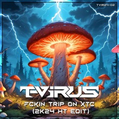 T-Virus - FCKin Trip On XTC (2k24 HT Edit) | FREE DOWNLOAD