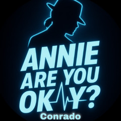 Annie Are You Okay ? - Conrado