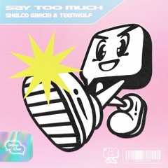 Say Too Much (Original Mix) [OUT NOW]