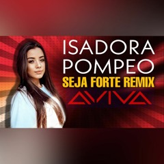 09 - Isadora Pompeo - Seja Forte (AVIVA Be Strong Radio).mp3
