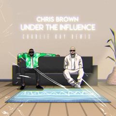 Chris Brown - Under The Influnce [ Charlie Kay Remix ]