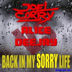 Joel Corry Vs Alice Deejay - Back In My Sorry Life (Mixmachine Mashup)