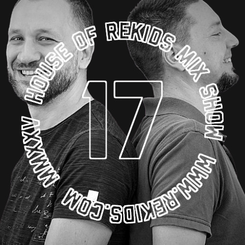 HOUSE OF REKIDS MIX SHOW 17 | Tom Bug & Grooveline