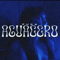 AGUACERO - Fuka