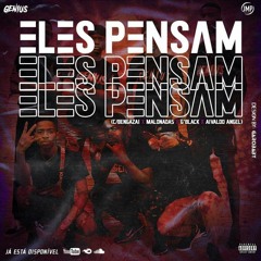 Eles Pensam (C/Bengazai x Malonadas x G'Black x Aivaldo Angel)